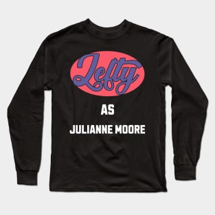 Lefty As julianne moore Long Sleeve T-Shirt